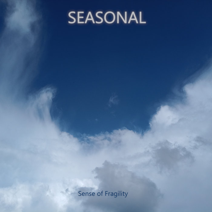 Seasonal - Sense of Fragility